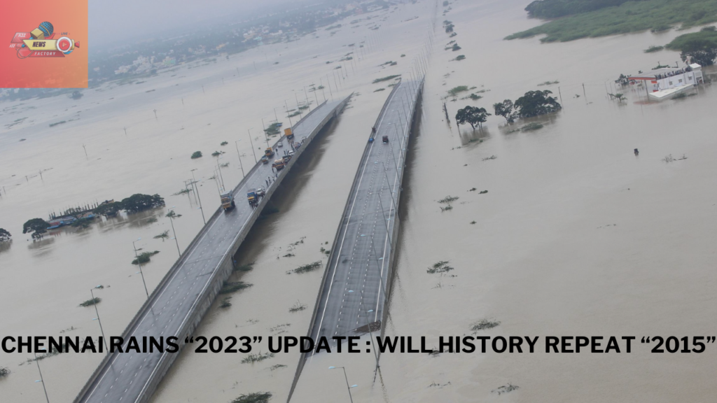 CHENNAI RAINS “2023” UPDATE : WILL HISTORY REPEAT “2015”