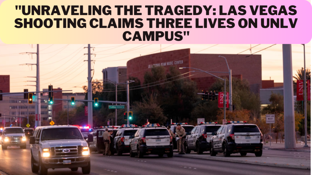 "Unraveling the Tragedy: Las Vegas Shooting Claims Three Lives on UNLV Campus"